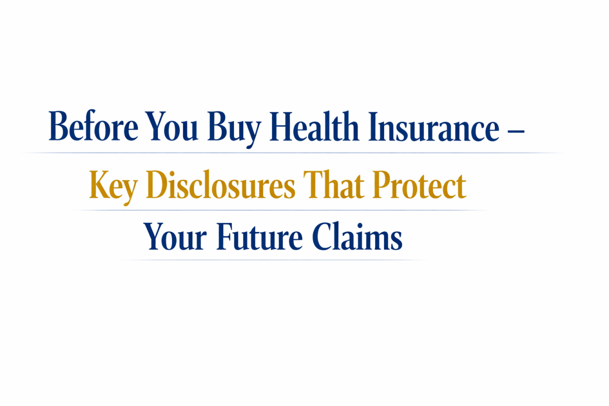 Before You Buy Health Insurance – Key Disclosures That Protect Your Future&nbsp;Claims