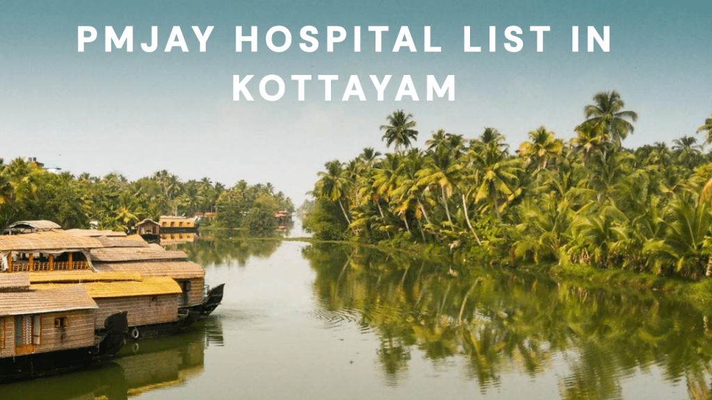 PMJAY hospital list Kottayam Ayushman Bharat health insurance hospitals
